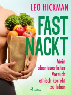 eBook: Fast nackt - Mein abenteuerlicher Versuch, ethisch korrekt zu leben
