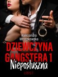 ebook: Dziewczyna gangstera 1: Nieposłuszna – opowiadanie erotyczne
