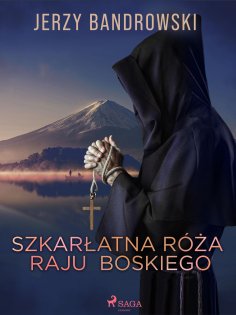 ebook: Szkarłatna Róża Raju Boskiego