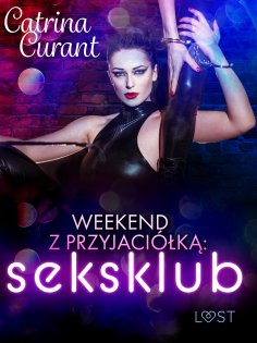 ebook: Weekend z przyjaciółką: seksklub – opowiadanie erotyczne