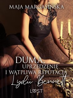 eBook: Duma, uprzedzenie i wątpliwa reputacja Lydii Bennett – opowiadanie erotyczne