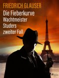 eBook: Die Fieberkurve – Wachtmeister Studers zweiter Fall
