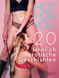 eBook: Hot for You: 20 sinnlich erotische Geschichten