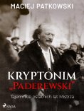 ebook: Kryptonim "Paderewski". Tajemnice ostatnich lat Mistrza