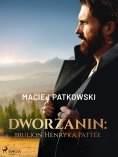 ebook: Dworzanin: brulion Henryka Pattée