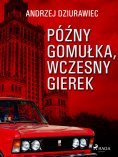 ebook: Późny Gomułka, wczesny Gierek
