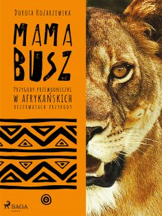 ebook: MAMA BUSZ. Przygody przewodniczki w afrykańskich rezerwatach przyrody