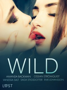 eBook: Wild: Eine glühend heiße Erotik-Sammlung