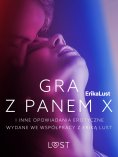 eBook: Gra z Panem X i inne opowiadania erotyczne wydane we współpracy z Eriką Lust