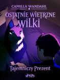 eBook: Ostatnie wietrzne wilki (1) - Tajemniczy prezent