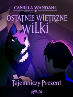 eBook: Ostatnie wietrzne wilki (1) - Tajemniczy prezent