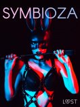 ebook: Symbioza – 6 opowiadań erotycznych o dominacji i uległości