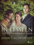 eBook: In Fesseln – Teil 2 der Forsyte-Saga