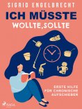 eBook: Ich müsste, wollte, sollte – Erste Hilfe für chronische Aufschieber