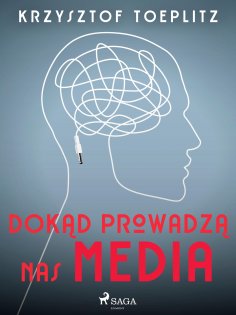 eBook: Dokąd prowadzą nas media