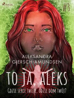 eBook: To ja, Aleks. Gdzie serce twoje, gdzie dom twój? Tom 3