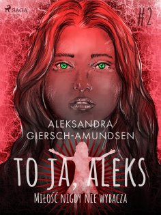 eBook: To ja, Aleks. Miłość nigdy nie wybacza. Tom 2