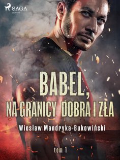 eBook: Babel, na granicy dobra i zła. Tom I Trylogii