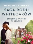 eBook: Saga rodu Whiteoaków 15 - Zmienne wiatry w Jalnie