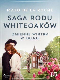 eBook: Saga rodu Whiteoaków 15 - Zmienne wiatry w Jalnie