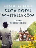 eBook: Saga rodu Whiteoaków 12 - Droga Wakefielda