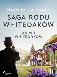eBook: Saga rodu Whiteoaków 11 - Żniwa Whiteoaków