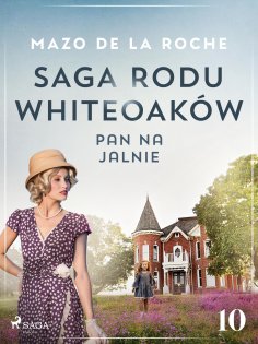 eBook: Saga rodu Whiteoaków 10 - Pan na Jalnie