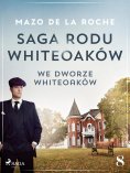 eBook: Saga rodu Whiteoaków 8 - We dworze Whiteoaków