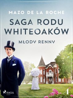 eBook: Saga rodu Whiteoaków 4 - Młody Renny