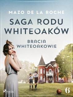 eBook: Saga rodu Whiteoaków 6 - Bracia Whiteoakowie