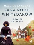 eBook: Saga rodu Whiteoaków 2 - Poranek na Jalnie