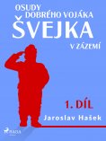 eBook: Osudy dobrého vojáka Švejka – V zázemí (1. díl)