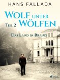 ebook: Wolf unter Wölfen, Teil 2 – Das Land in Brand