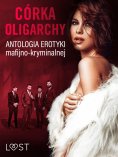 eBook: Córka oligarchy: antologia erotyki mafijno-kryminalnej
