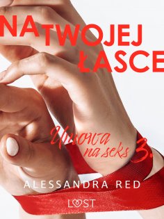 ebook: Umowa na seks 3: Na twojej łasce – seria erotyczna