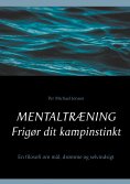 eBook: Mentaltræning. Frigør dit kampinstinkt