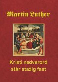 ebook: Martin Luther. Kristi nadverord står stadig fast