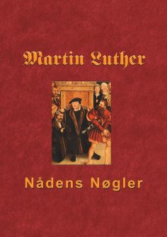 ebook: Martin Luther - Nådens Nøgler