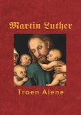 ebook: Martin Luther - Troen Alene