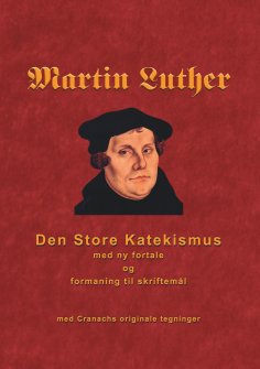 eBook: Martin Luther - Den store Katekismus