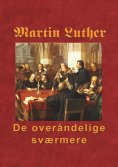 ebook: Martin Luther - De overåndelige sværmere