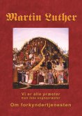 ebook: Martin Luther - Om forkyndertjenesten