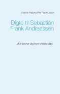 eBook: Digte til Sebastian Frank Andreassen