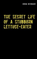 eBook: The secret life of a stubborn lettuce-eater