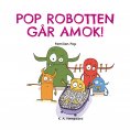 ebook: POP ROBOTTEN GÅR AMOK!
