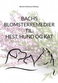 eBook: Bachs Blomsterremedier til hest, hund og kat
