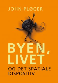 eBook: Byen, livet - og det spatiale dispositiv