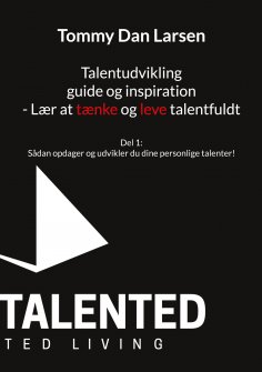 ebook: Talentudvikling guide og inspiration - Lær at tænke og leve talentfuldt