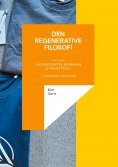 eBook: Den regenerative filosofi - om protreptik, resonans & frisættelse - i ledelse, liv & ord