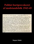 ebook: Politiet bortprovokeret af modstandsfolk 1943-45